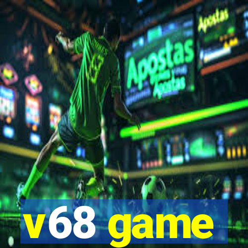 v68 game